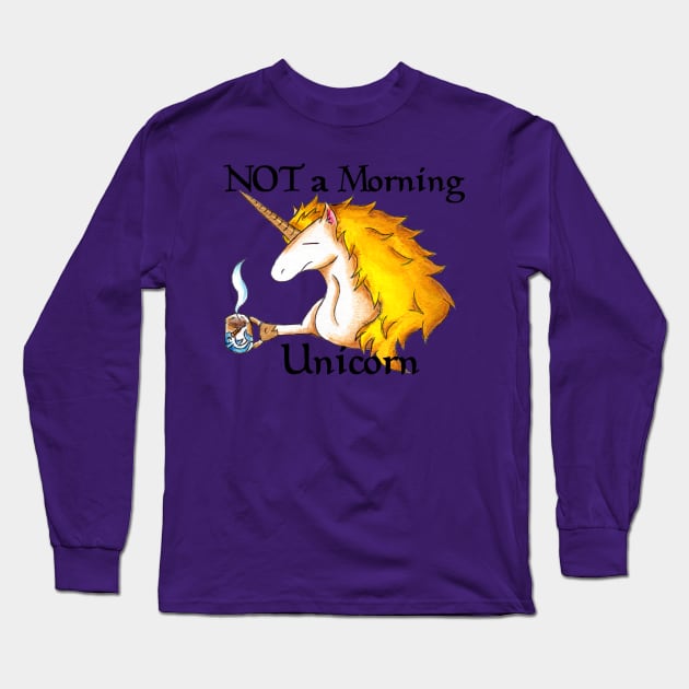 NOT a Morning Unicorn Long Sleeve T-Shirt by KristenOKeefeArt